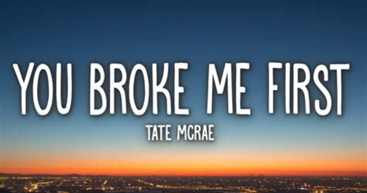 Tate Mcrae U Broke Me First Lyrics Full Meaning Faq And