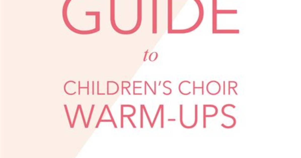 The Complete Choir Warm up Guide Dynamic Exercises For