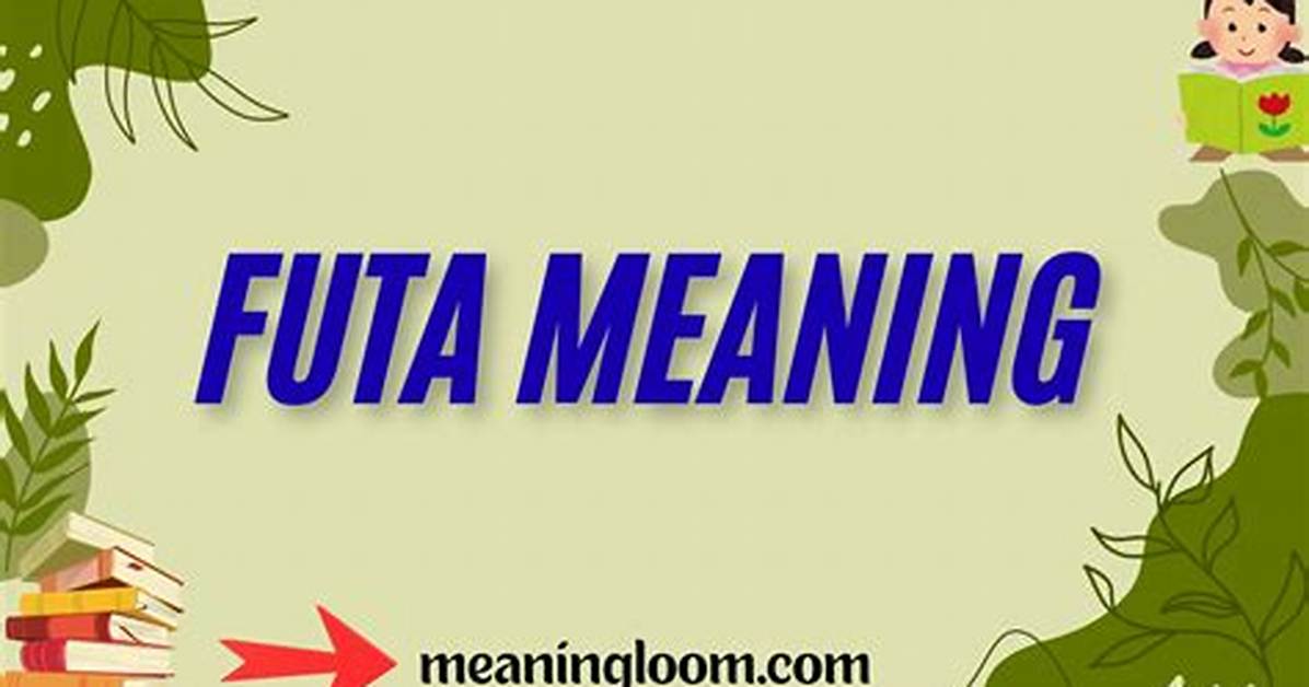 The Complete Guide to Futa Slang Meaning Origins And