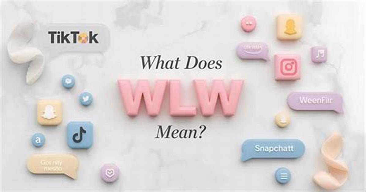 The Complete Guide to Wlw on Tiktok Meaning Proper Usage And