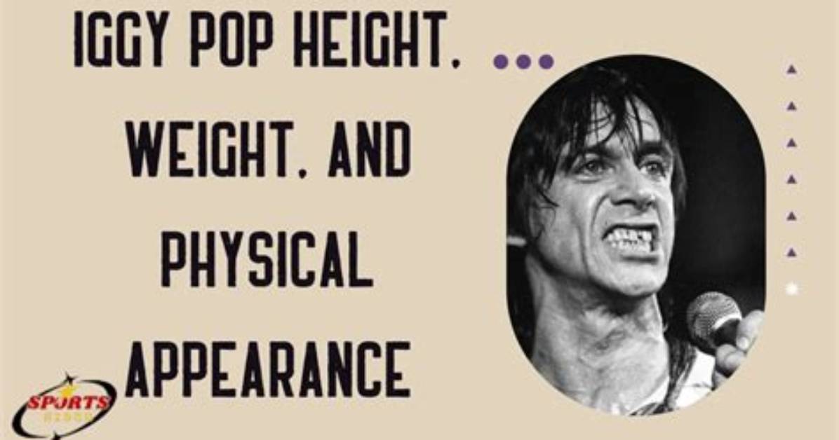 The Complete Iggy Pop Physical Profile Real Height Stage Stamina And