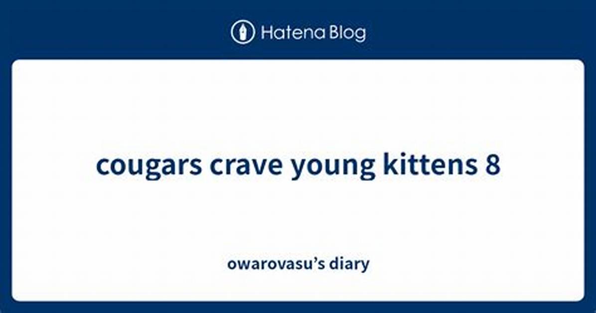 The Essential Guide to Cougars Crave Kittens Cast History And