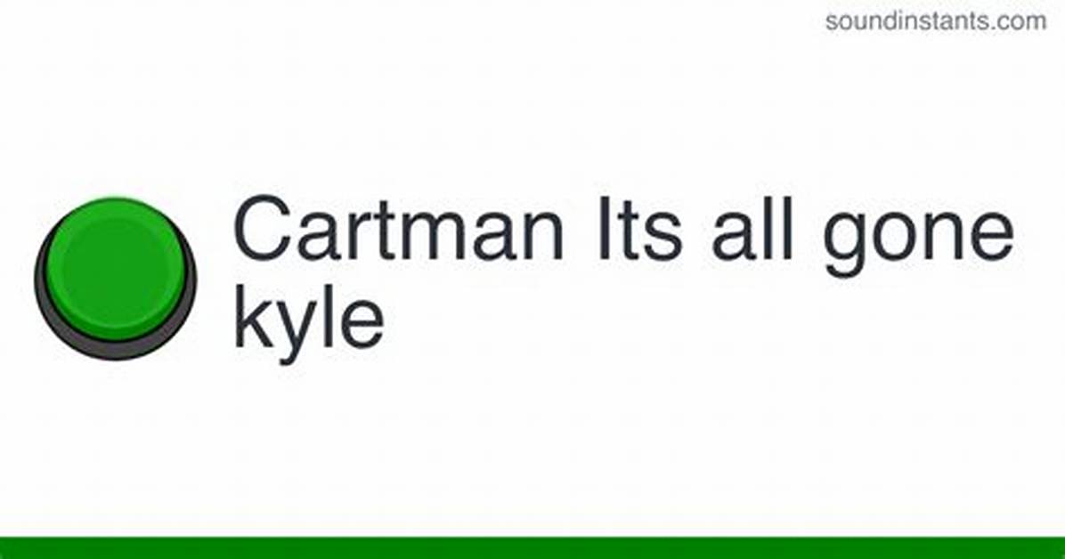 The Kyle It S All Gone Phenomenon Explained Answers to Every