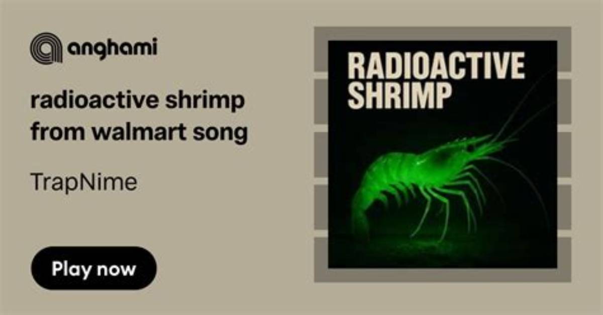 The Radioactive Shrimp from Walmart Song Explained Songwriter Meaning and the True Fda
