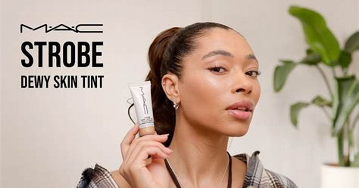 The Rise of Dewy Complexions How Mac S Strobe Tint Reclaimed Gen Z S