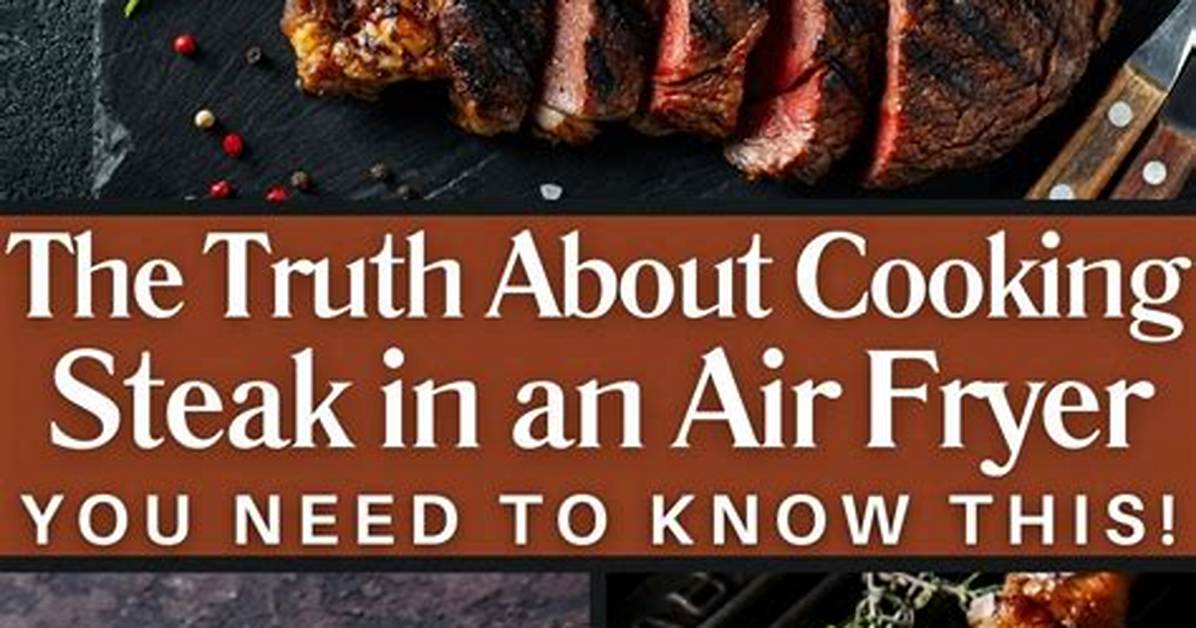 The Truth About Air Frying Steak the Specific Cuts You Must