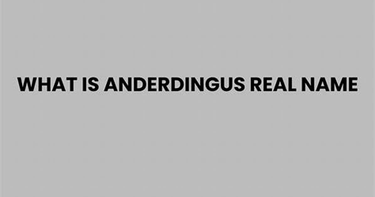 The Truth Behind Anderdingus Real Name Origins and Family Behind The