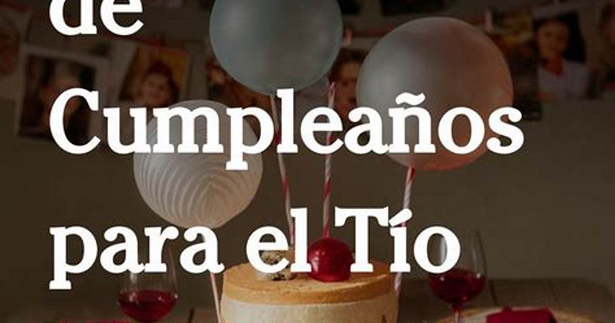 The Ultimate Feliz Cumpleanos Tio Guide 50 Best Quotes Blessings And