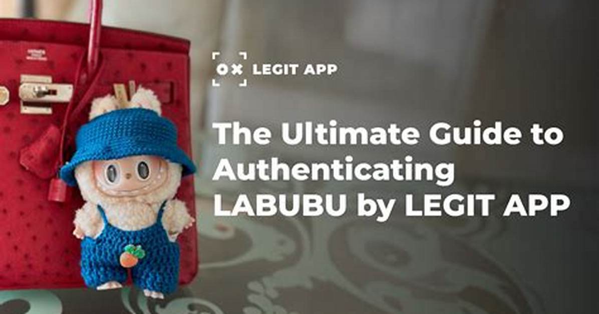 The Ultimate Labubu Authentication Guide How to Buy Without
