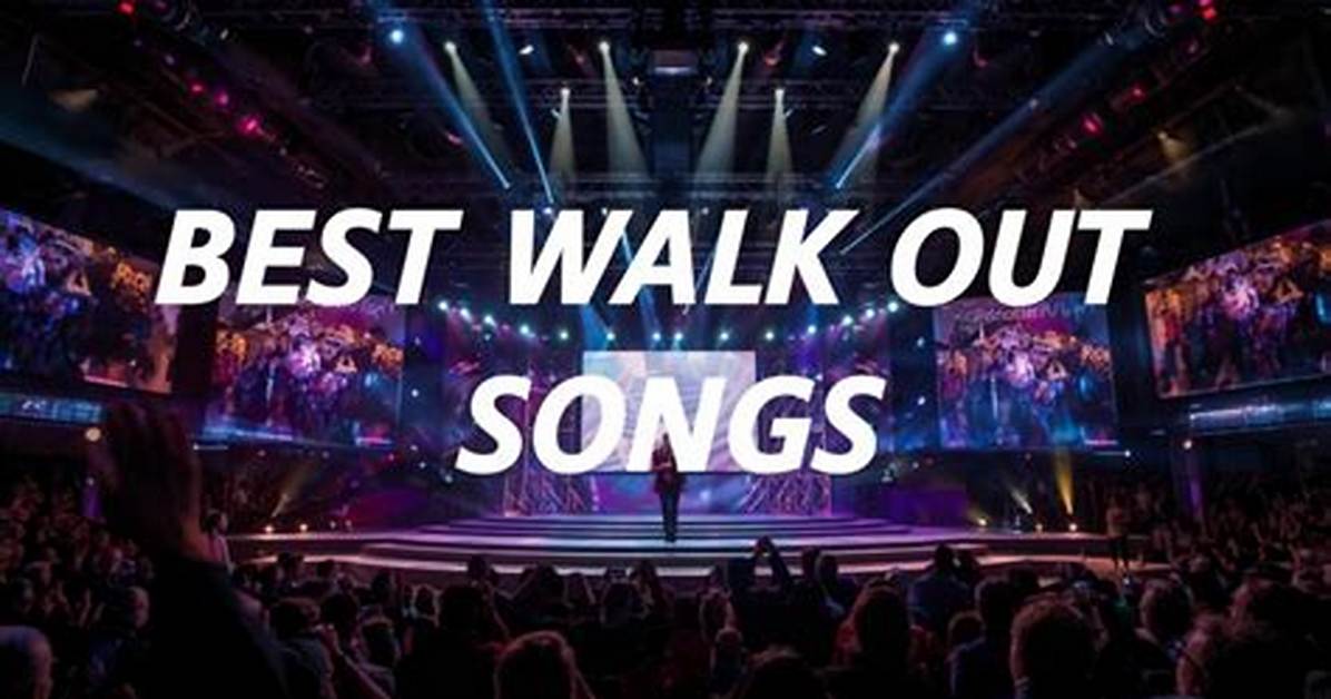 Ultimate Guide to Walk out Songs History Greatest Anthems and Top