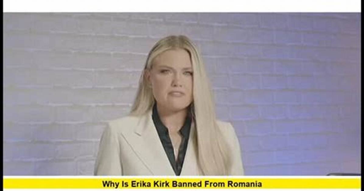 Was Erika Kirk Banned from Romania the Truth Behind the Viral