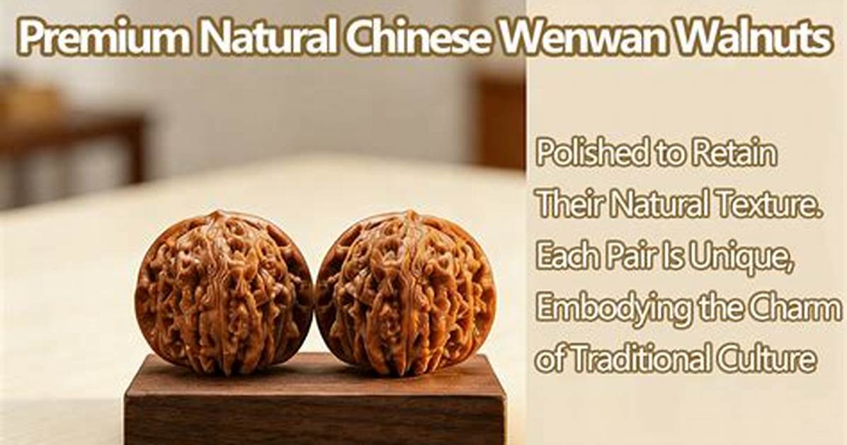 Wenwan Walnuts Fact Check Ancient Cultural Art or Speculative
