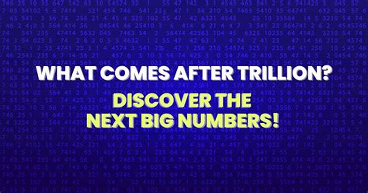 What Comes After Trillion the Ultimate Large Numbers Cheat Sheet from Quadrillion To