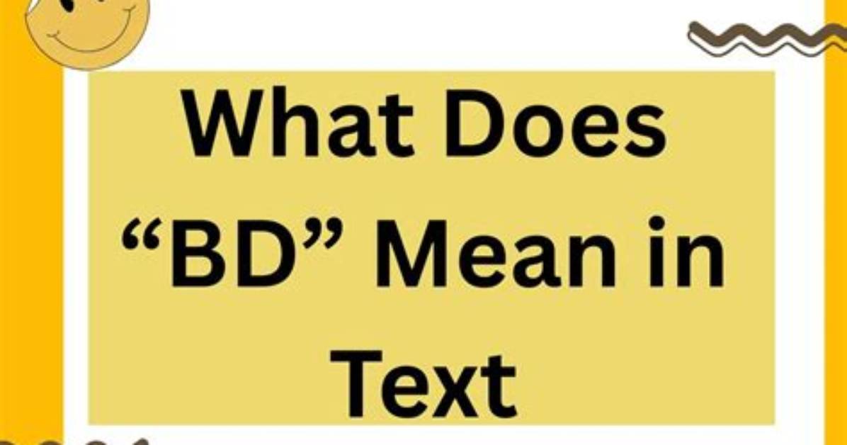 What Does Bd Mean in Texting the Surprising Definitions You Need To