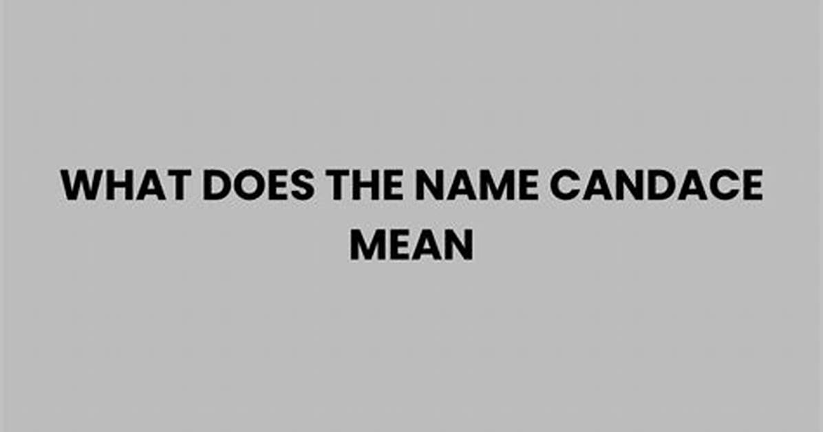 What Does Candace Mean in Modern Headlines Dissecting Owens Parker And