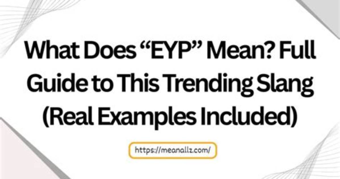 What Does Eyp Mean the Real Slang and Texting