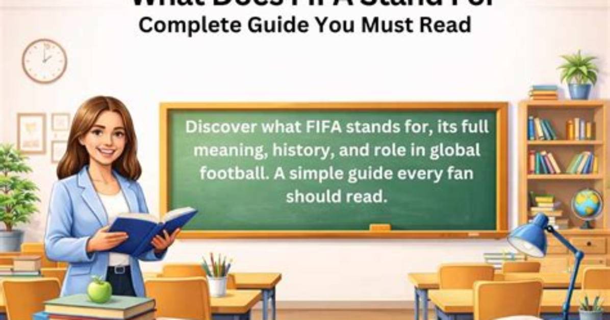 What Does Fifa Stand for Complete Explainer on Meaning History And