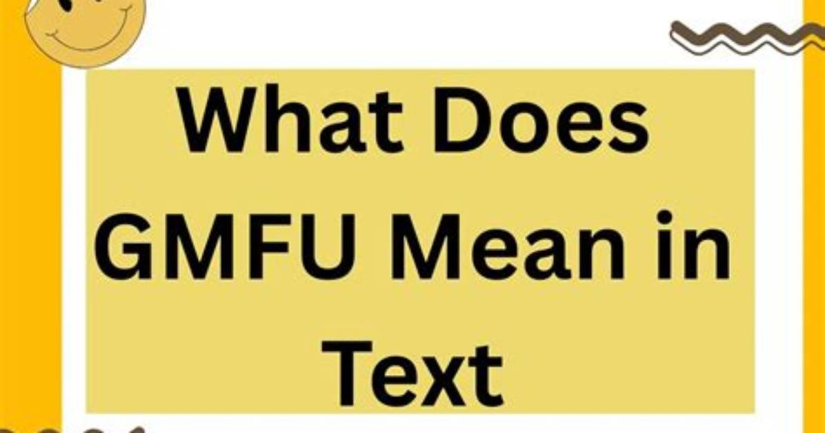 What Does Gmfu Mean the Complete Guide to Meaning Songs And