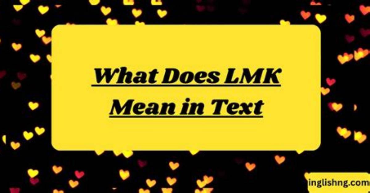 What Does Lmk Mean in Text the Complete Guide Etiquette And