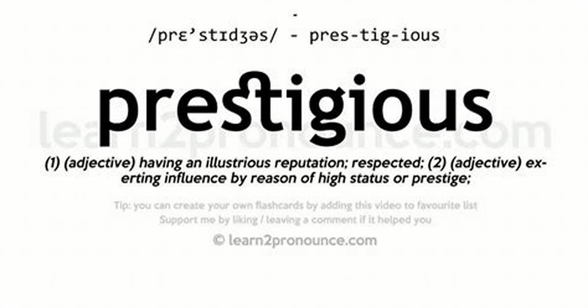 What Does Prestigious Mean Complete Definition Common Examples And