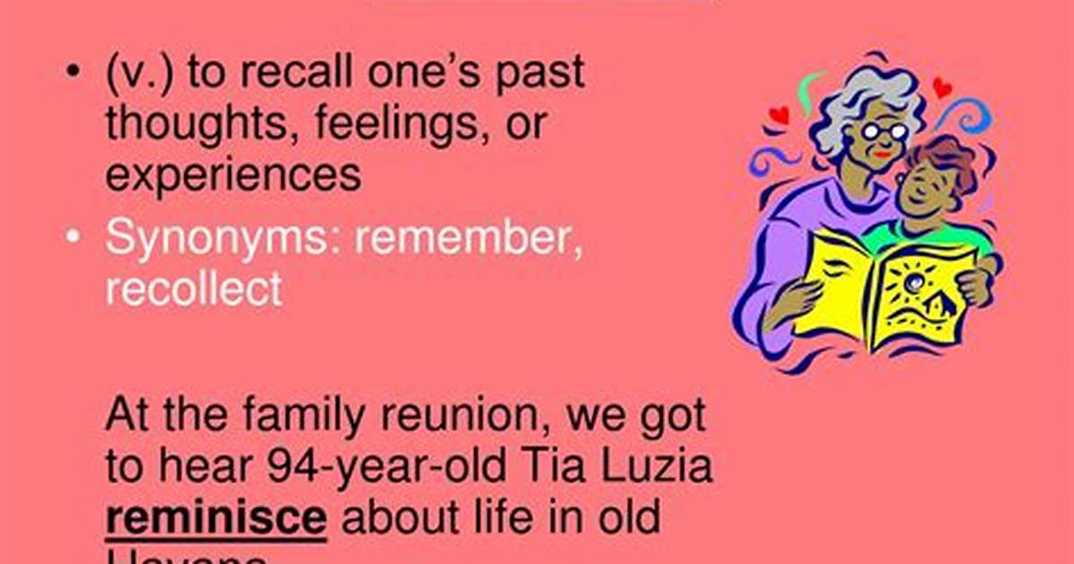 What Does Reminisces Mean Complete Definition Synonyms And