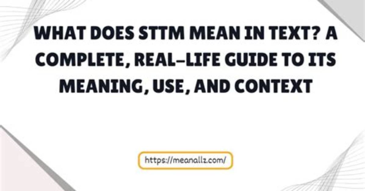 What Does Sttm Mean in Text Complete Slang Guide Usage Rules And
