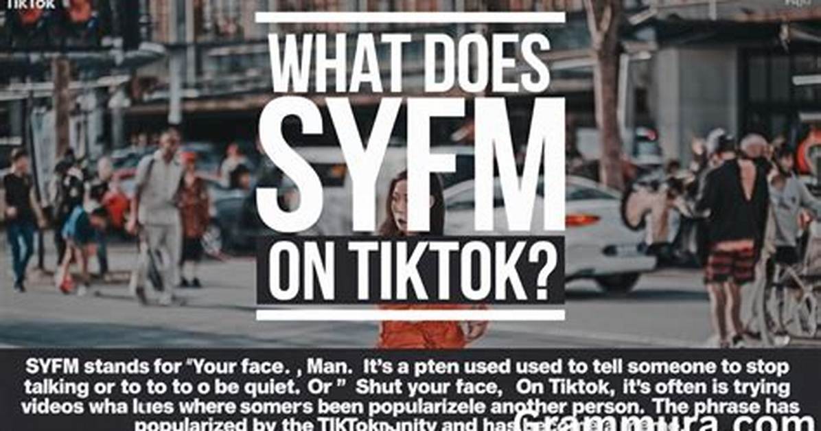 What Does Syfm Mean on Tiktok the Shocking Celebrity Clip Fueling The
