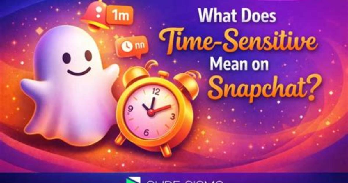 What Does Time Sensitive Mean on Snapchat Visual Breakdown and Lock