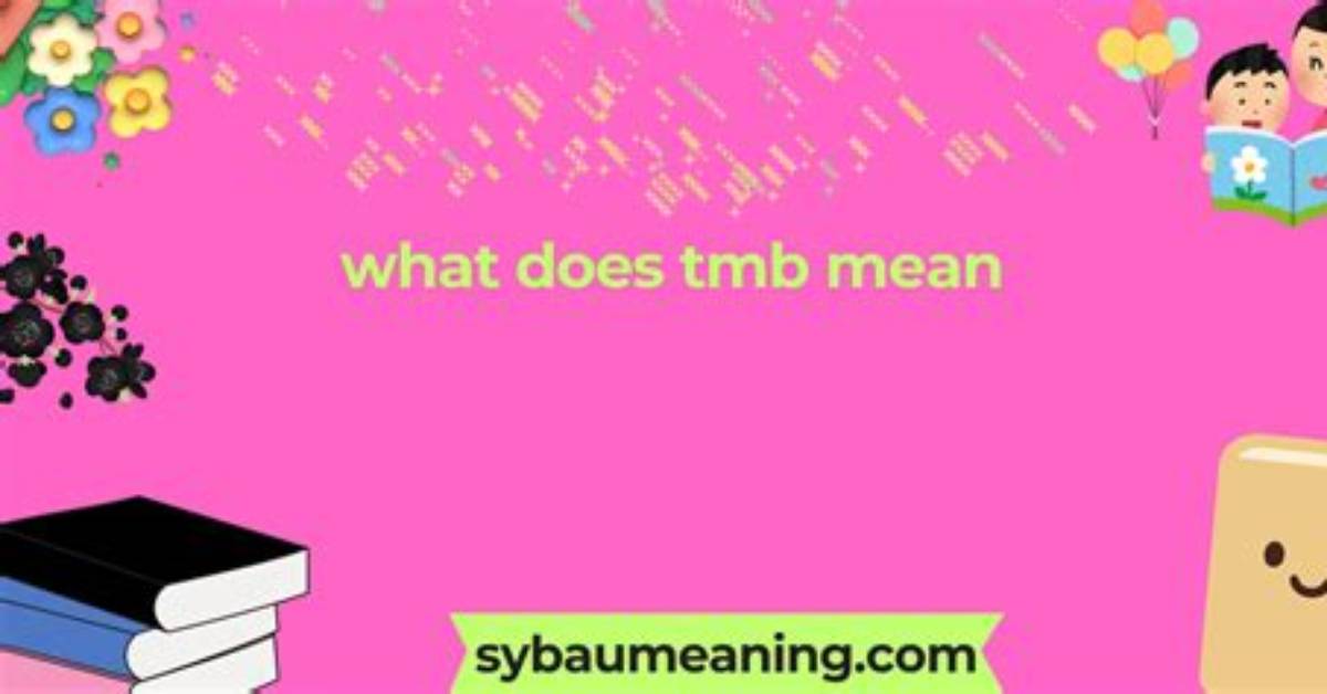What Does Tmb Mean the Shocking Difference Between Text Slang and Life Saving