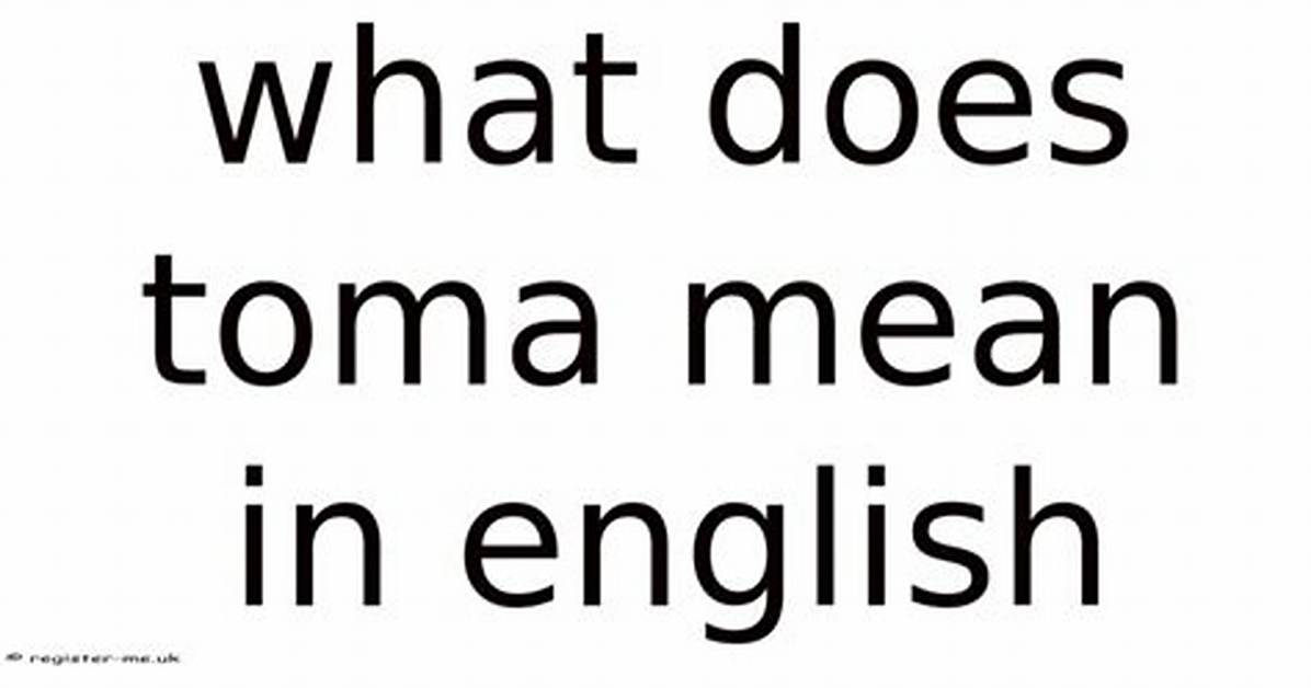 What Does Toma Mean in Spanish Complete Guide to Slang Conjugation And