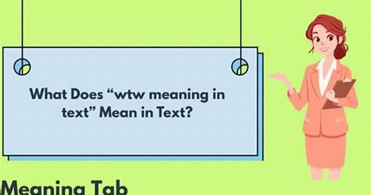 What Does Wtw Really Mean in Text the Hidden Meaning You Might Be