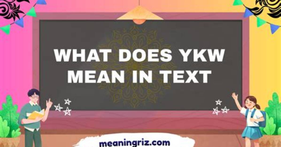 What Does Ykw Really Mean in Text the Hidden Drama Behind The