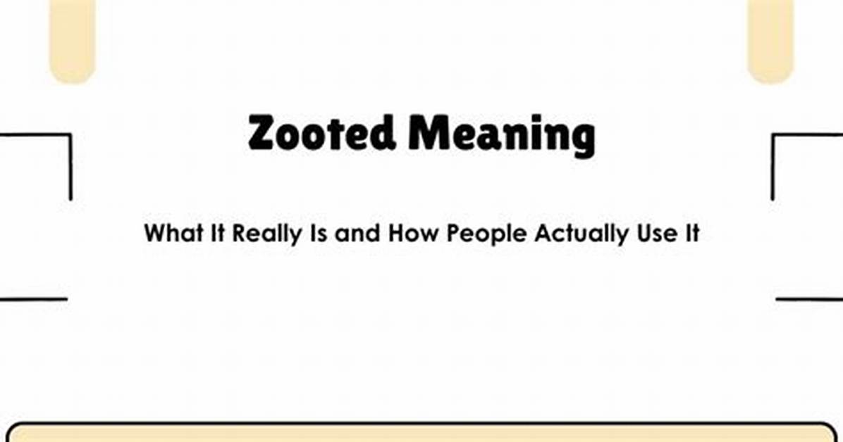 What Does Zooted Actually Mean The