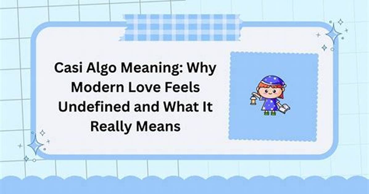 What Is a Casi Algo Why Modern Dating S Most Painful Bond Isn T An