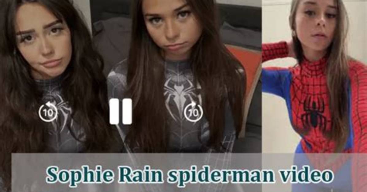 What Is the Sophie Rain Spider-Man Video? the Truth Behind the Viral Leak on X
