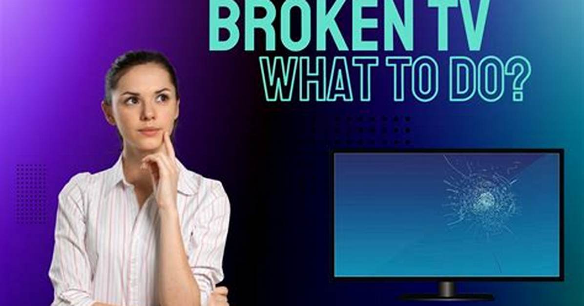 What to Do with a Broken Tv Screen Complete Guide to Returns Claims and Eco