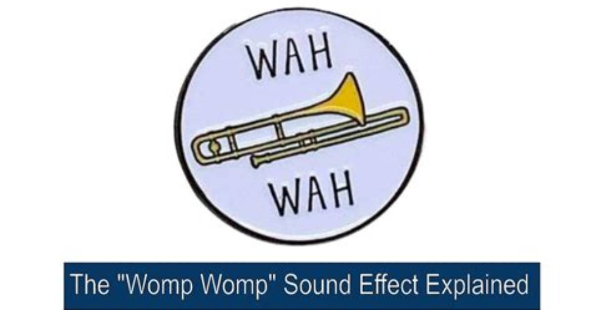 Where Did the Womp Womp Sound Actually Come from Fact Checking The