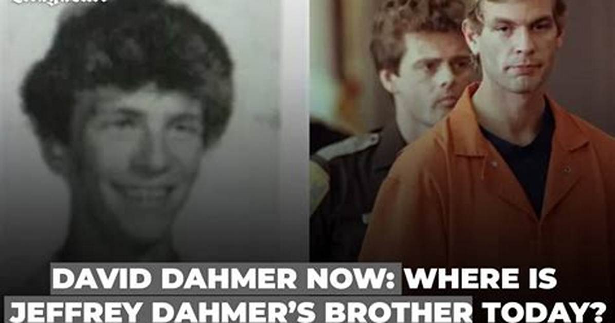Where Is Jeffrey Dahmer S Brother Now the Truth About David Dahmer S
