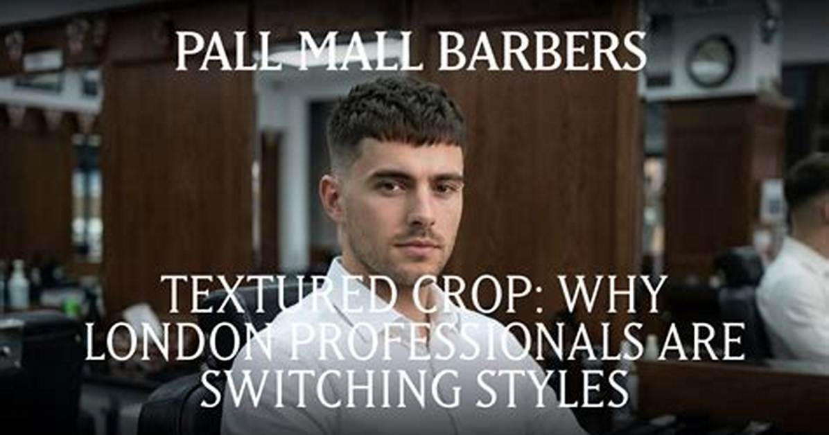 Why Barbers Call the Textured Crop the Ultimate Fix For