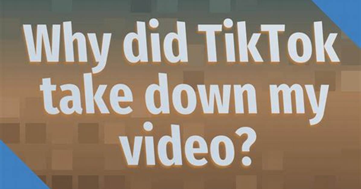 Why Did Tiktok Take Down Your Video the Real Reason Millions of Clips