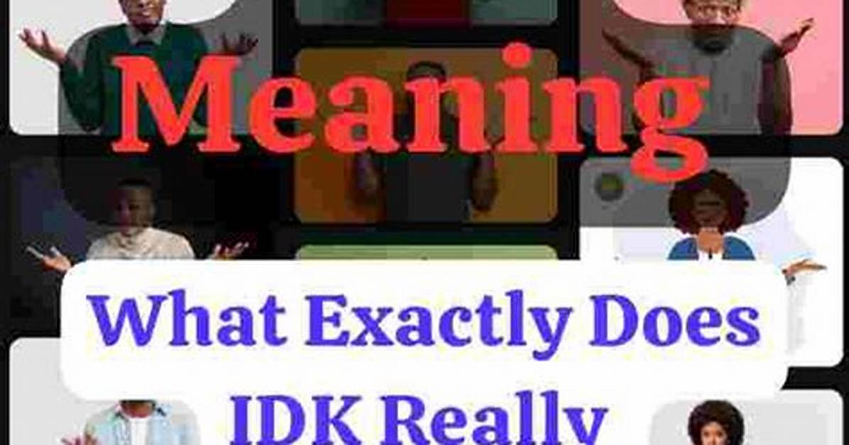 Why Idk Is Trending Now Text Slang Debates and Artist Idk S