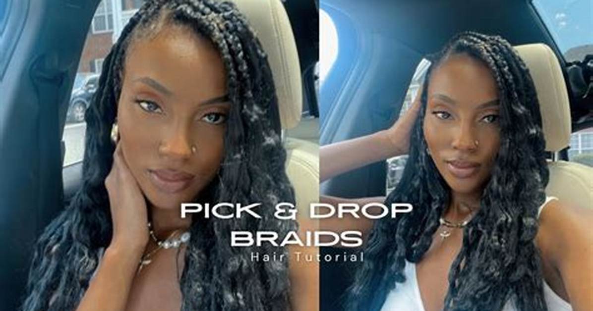 Why Pick and Drop Braids Are Suddenly Replacing Knotless