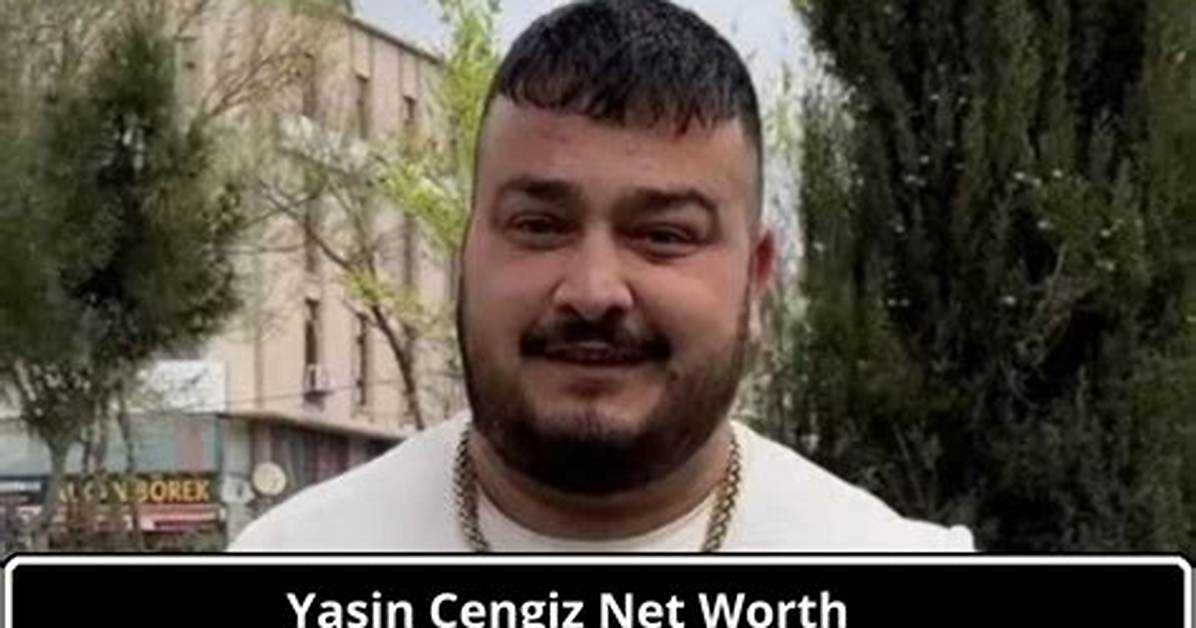 Yasin Cengiz Status Explained Net Worth Viral Fame And